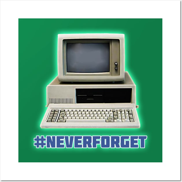 Throwback Computer #NeverForget by Basement Mastermind Wall Art by BasementMaster